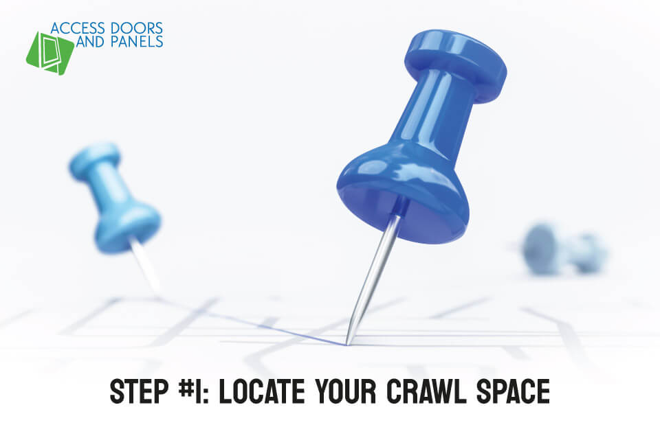 Step #1 Locate Your Crawl Space