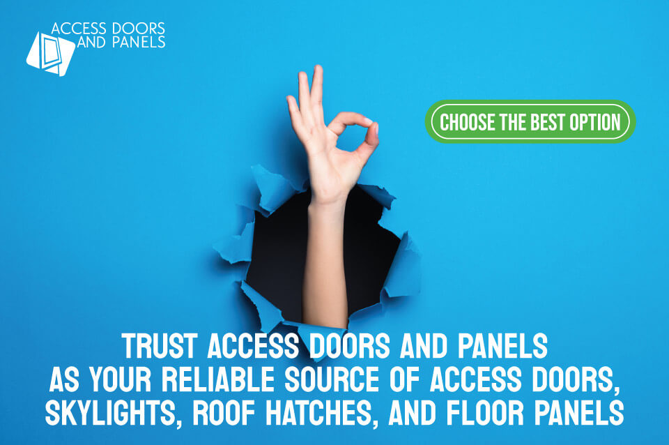 Trust Access Doors and Panels as your reliable source of access doors, skylights, roof hatches, and floor panels